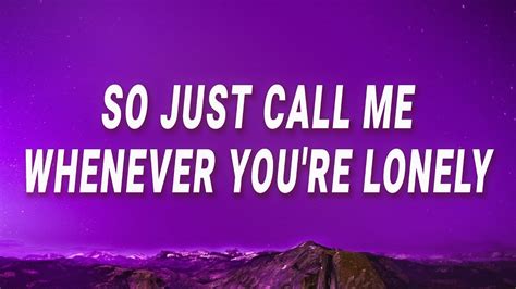 just call me whenever you're lonely|More.